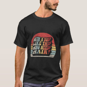 T-shirt Avec Un Corps Comme Celui-Ci Qui A Besoin De Cheve