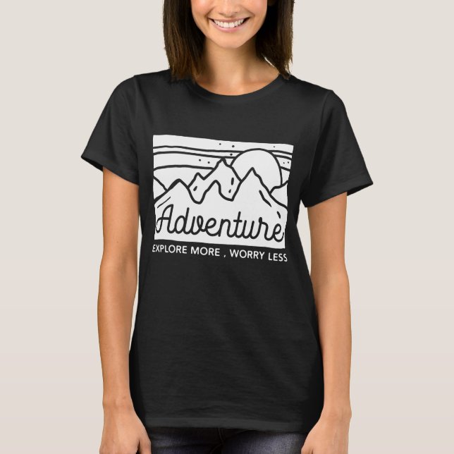 T-shirt Aventure Explorez Plus De Souci Moins (Devant)