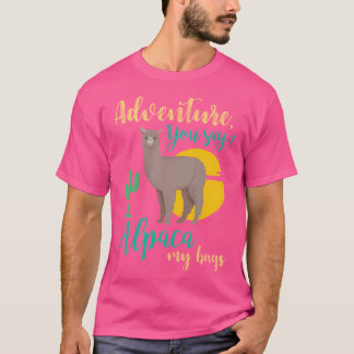 T-shirt Aventure Vous Dites Alpaca Mes Sacs Drôle Voyage