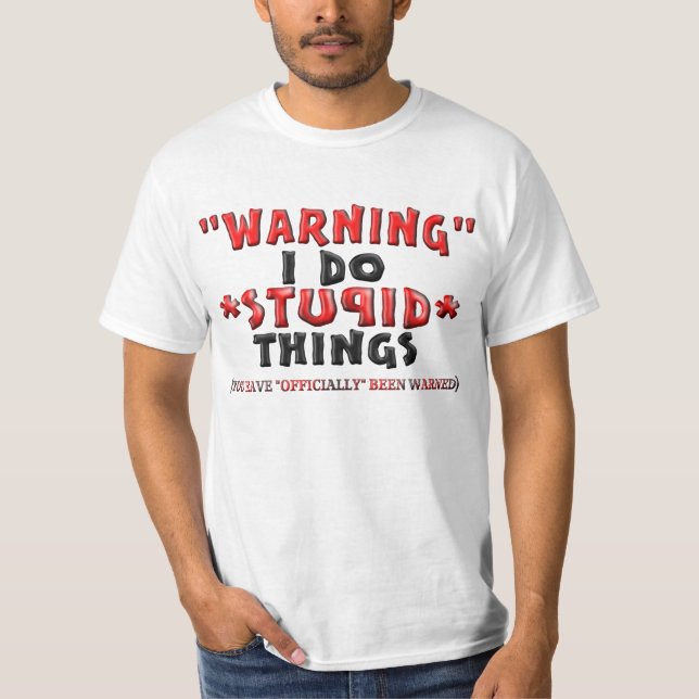 T-shirt "Avertissant" je fais des choses de *STUPID* (Devant)