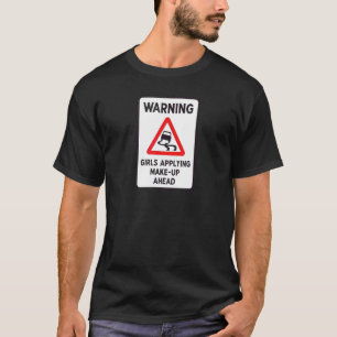 T-shirt Avertissement aux filles qui se maquillent à l'ava