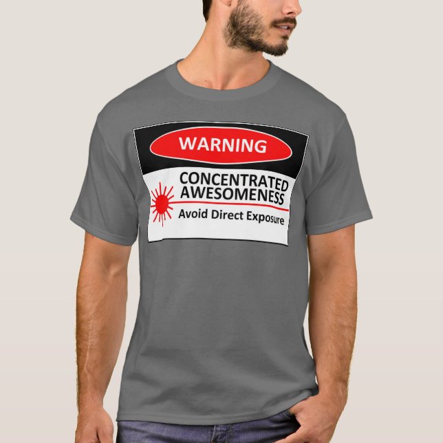 T-shirt AVERTISSEMENT : Awesomeness concentré (Devant)