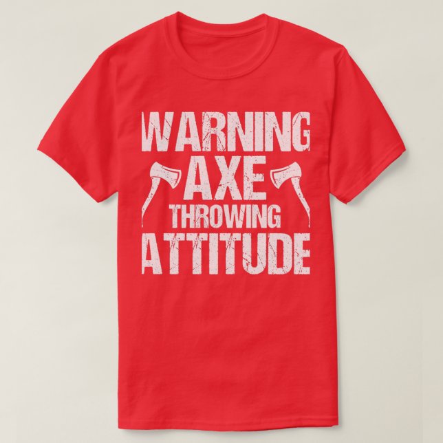 T-shirt Avertissement Axe de déclenchement de l'attitude d (Design devant)