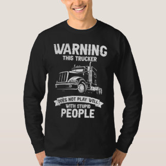 T-shirt Avertissement Ce camionneur ne joue pas bien avec