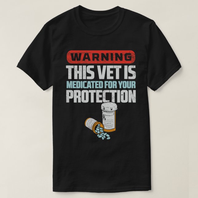 T-shirt Avertissement Ce Vet Est Médicé Pour Votre Protect (Design devant)