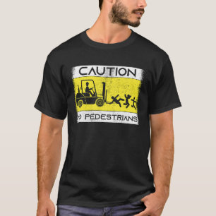 T-shirt Avertissement Conducteur de chariot élévateur à fo