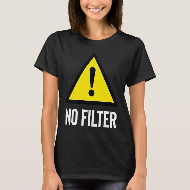 T-shirt Avertissement Danger Aucun filtre (Devant)
