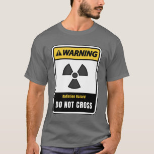T-shirt Avertissement, Danger De Radiation, Ne Pas Travers