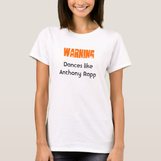 T-shirt Avertissement : Danses comme Anthony Rapp