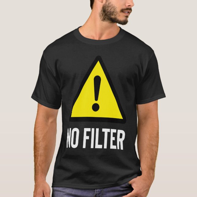 T-shirt Avertissement de danger sans filtre (Devant)