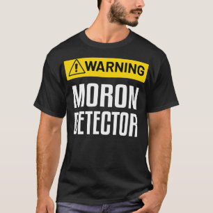 T-shirt Avertissement Détecteur de moron Symbole d'avertis