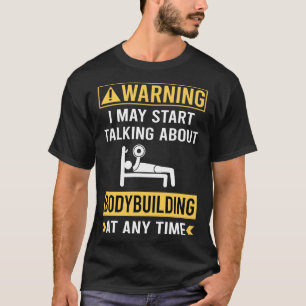 T-shirt Avertissement drôle Bodybuilding Bodybuilder