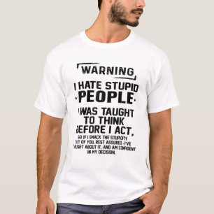 T-shirt Avertissement drôle Je déteste les gens Stupides p