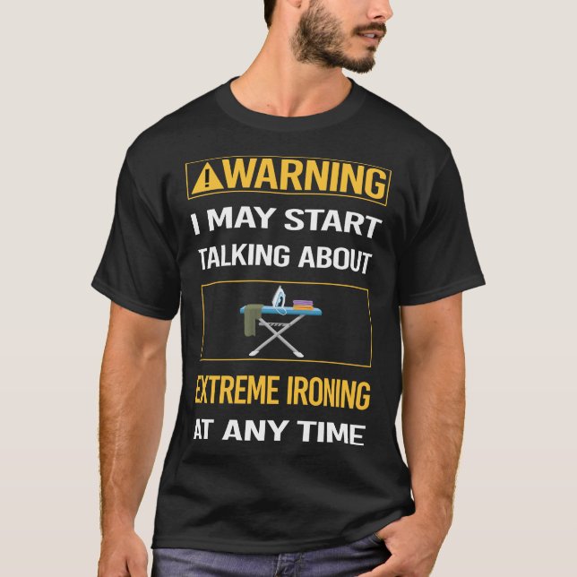 T-shirt Avertissement Drôle Repassage Extrême (Devant)