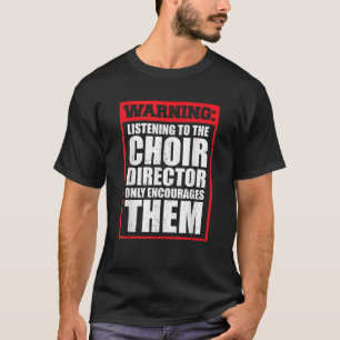 T-shirt Avertissement Écouter Le Directeur De Chorale N'En
