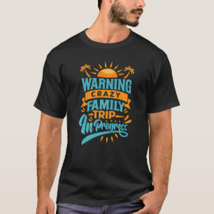 T-shirt Avertissement Famille folle Voyage en cours Voyage