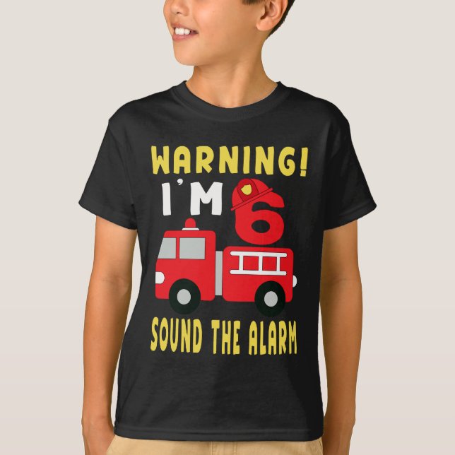 T-shirt Avertissement Im 6, Camion d'incendie 6e anniversa (Devant)