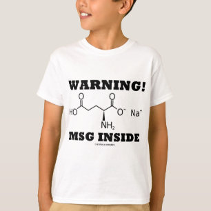 T-shirt Avertissement ! Intérieur de MSG (molécule