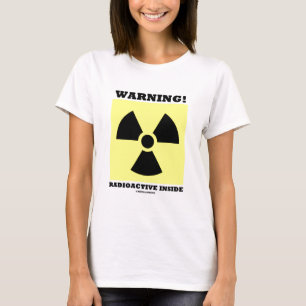 T-shirt Avertissement ! Intérieur radioactif (signe de