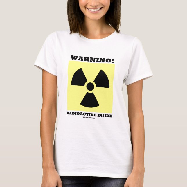 T-shirt Avertissement ! Intérieur radioactif (signe de (Devant)