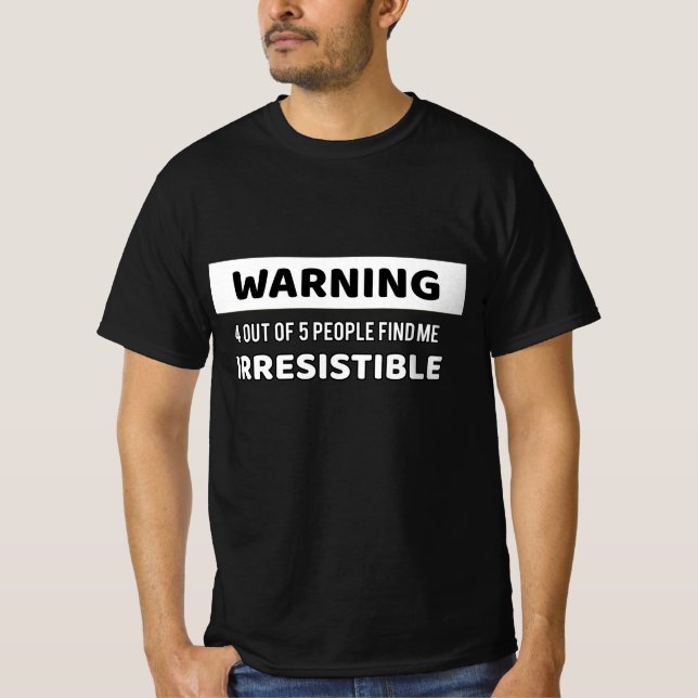 T-shirt Avertissement Irrésistible (Devant)