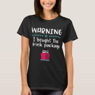 T-shirt Avertissement J'ai acheté Forfait Boisson Cruise C