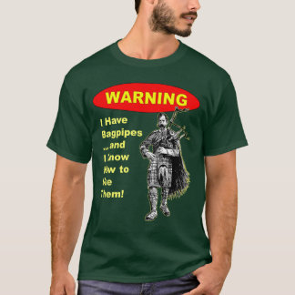 T-shirt Avertissement : J'ai des cornemuses et je sais