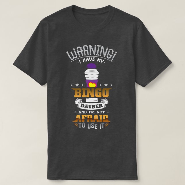 T-shirt Avertissement J'ai mon Bingo Dauber et je n'ai pas (Design devant)