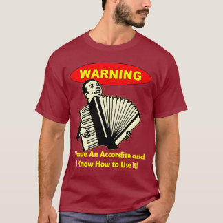 T-shirt Avertissement : J'ai un accordéon et sais