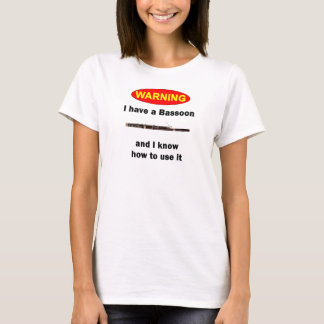 T-shirt AVERTISSEMENT. J'ai un basson et je sais