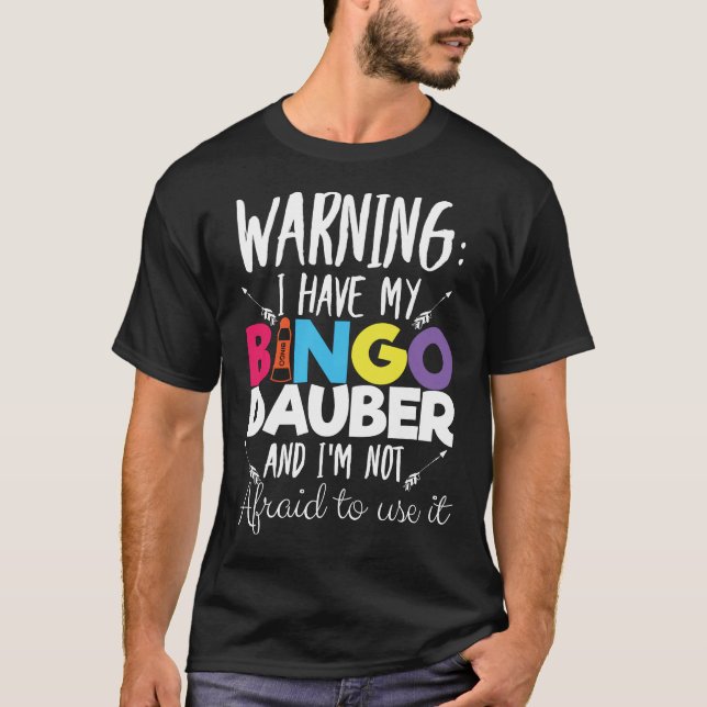 T-shirt Avertissement J'Ai Un Bingo Dauber Joueur De Bingo (Devant)