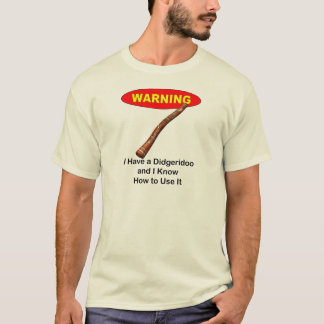 T-shirt Avertissement ! J'ai un Didgeridoo