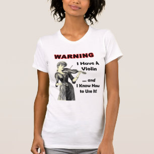 T-shirt Avertissement : J'ai un violon et je sais