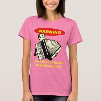 T-shirt Avertissement : J'Ai Une Accordéon & Sais Comment