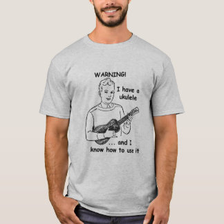 T-shirt Avertissement : J'ai une ukulélé et je sais