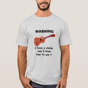 T-shirt Avertissement : J'ai une ukulélé et je sais