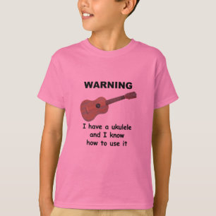 T-shirt Avertissement : J'ai une ukulélé et je sais