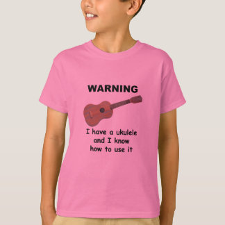 T-shirt Avertissement : J'ai une ukulélé et je sais