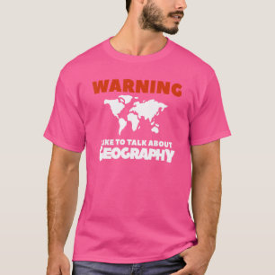 T-shirt Avertissement J'Aimerais Parler De Géographie Géog