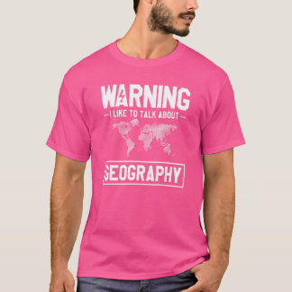 T-shirt Avertissement J'Aimerais Parler De Géographie Géog