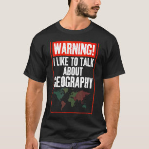 T-shirt Avertissement J'Aimerais Parler De Géographie Prof