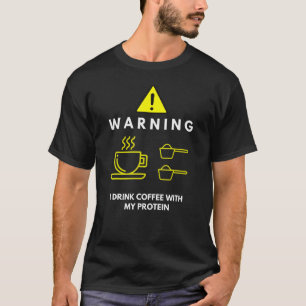 T-shirt Avertissement Je Bois Du Café Avec Mon Protein Spo