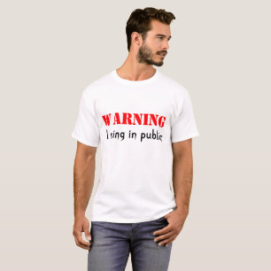T-shirt Avertissement Je chante en public