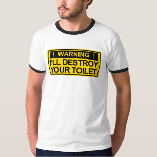 T-shirt Avertissement : Je détruirai la toilette de Yout -