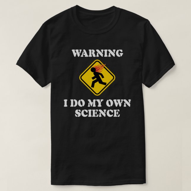 T-shirt Avertissement Je fais ma propre science - Scientif (Design devant)