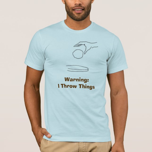 T-shirt Avertissement : Je jette des choses (Devant)