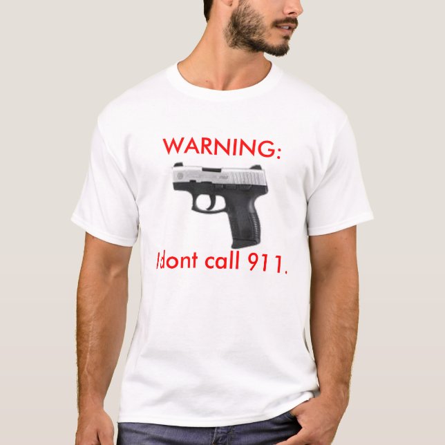 T-shirt AVERTISSEMENT : Je ne fais pas l'appel 911. (Devant)