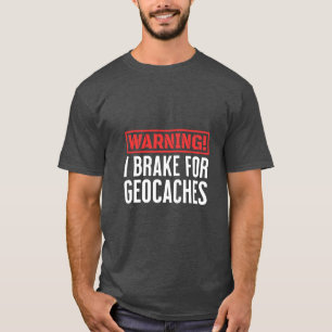 T-shirt Avertissement Je Pause Pour Geocaches Jeux Extérie