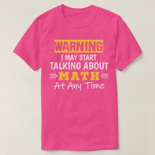 T-shirt Avertissement Je Peux Commencer À Parler De Maths  (Design devant)