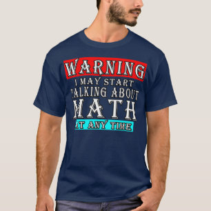 T-shirt Avertissement Je Peux Commencer À Parler De Maths
